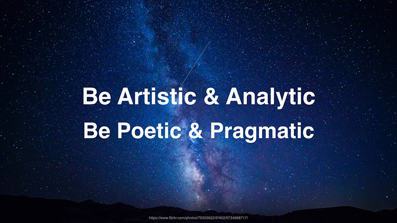 Be Artistic & Analytic, Be Poetic & Pragmatic